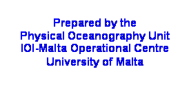 Text Box: Prepared by the
Physical Oceanography Unit
IOI-Malta Operational Centre
University of Malta
